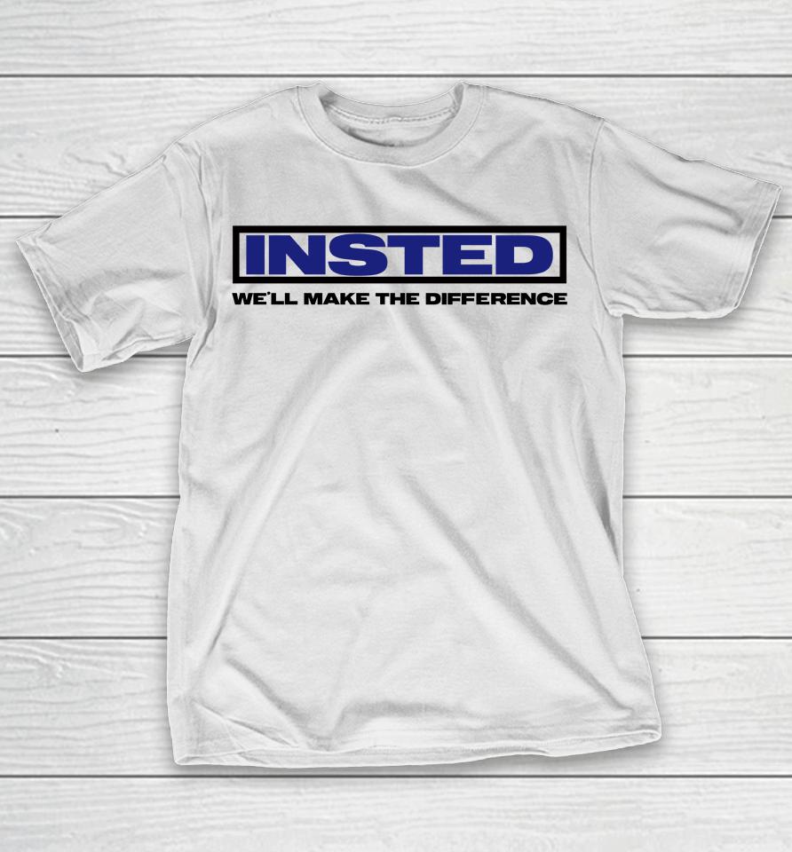 Insted We'll Make The Difference T-Shirt