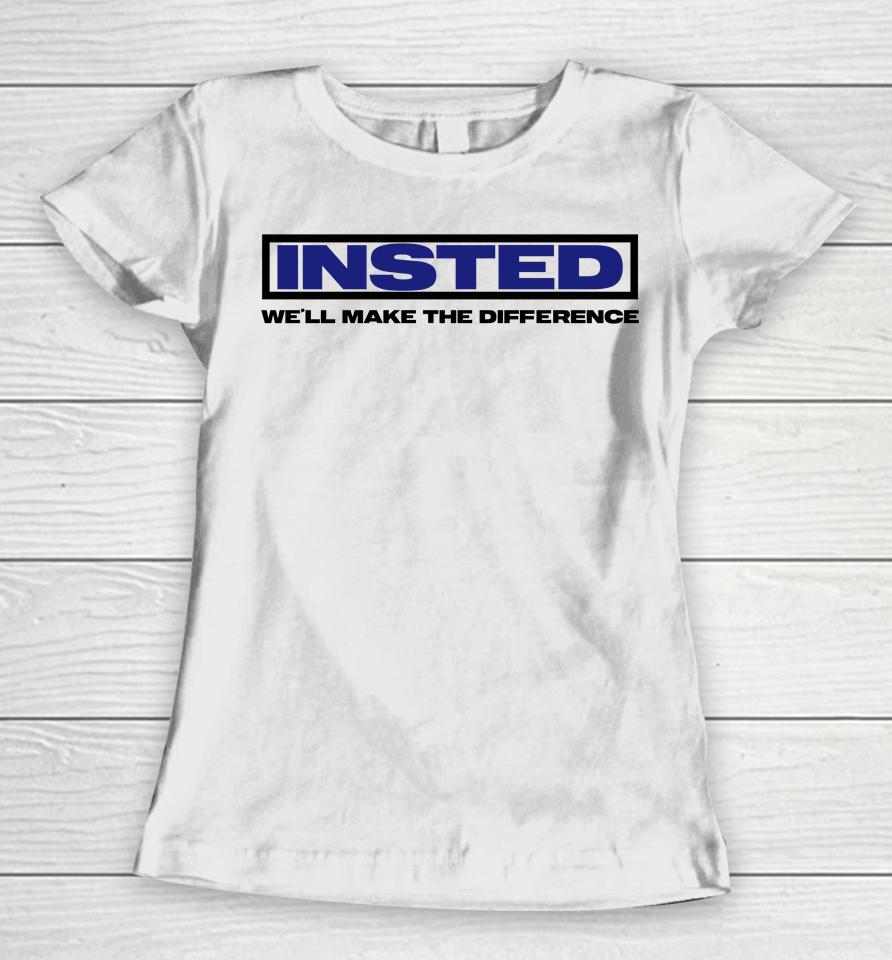 Insted We'll Make The Difference Women T-Shirt
