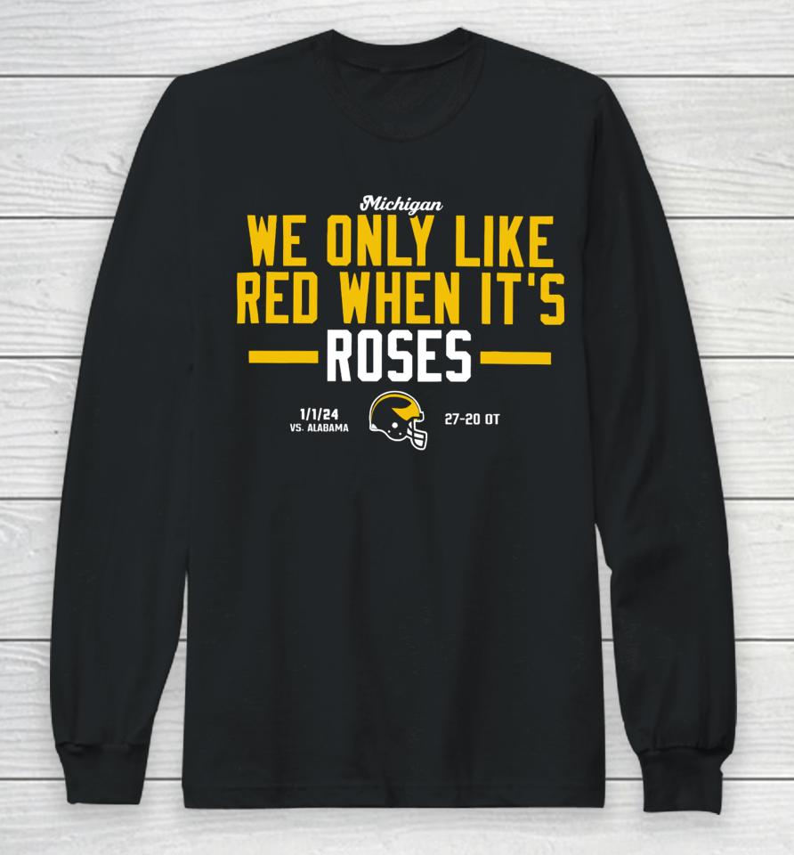 Instntclassics Michigan We Only Like Red When It's Roses Long Sleeve T-Shirt