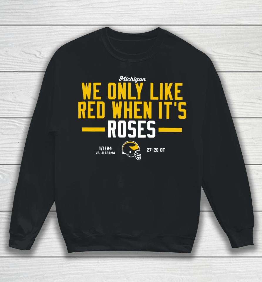 Instntclassics Michigan We Only Like Red When It's Roses Sweatshirt