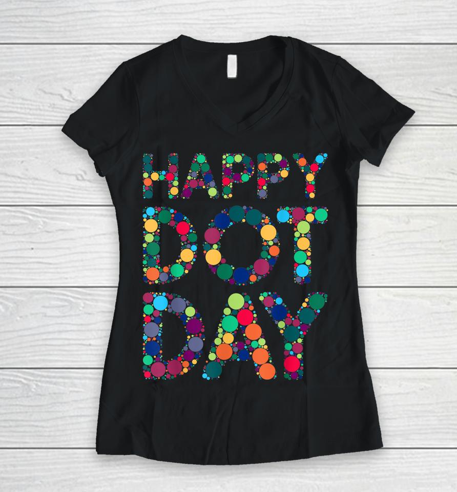 International Dot Day 2022 Colorful Polka Dot Happy Dot Day Women V-Neck T-Shirt