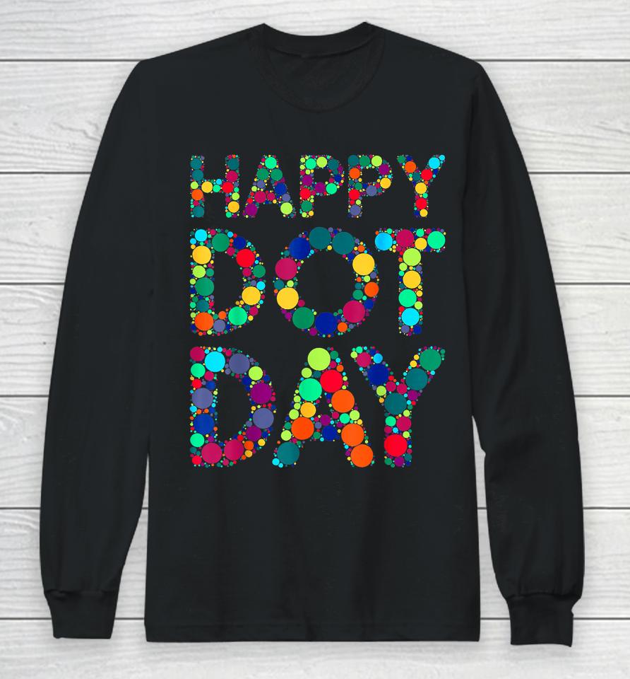 International Dot Day 2023 Dot Happy Dot Day Long Sleeve T-Shirt