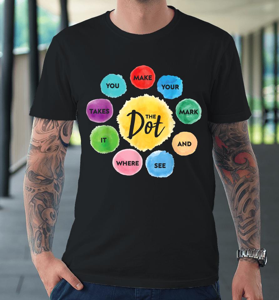 International Dot Day 2023 The Dot Make Mark Premium T-Shirt