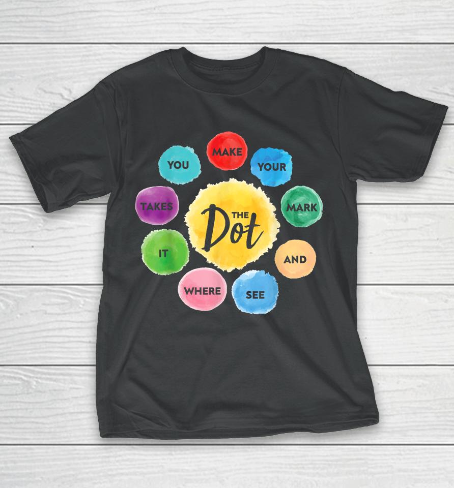International Dot Day 2023 The Dot Make Mark T-Shirt