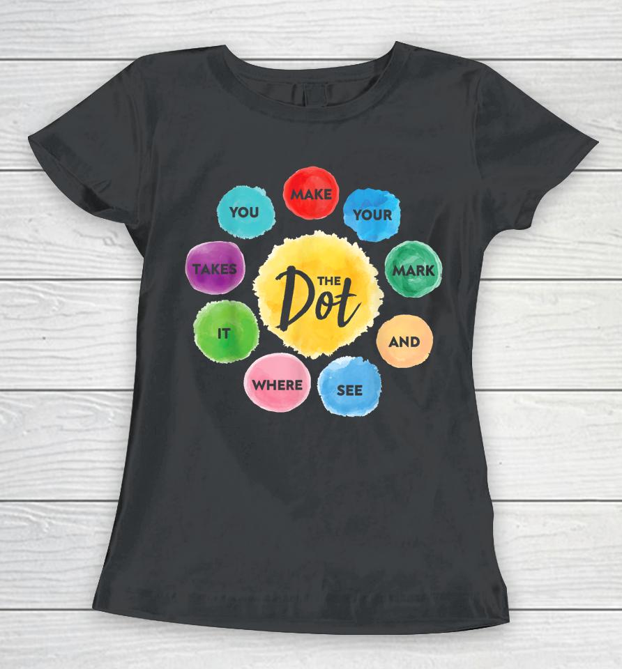 International Dot Day 2023 The Dot Make Mark Women T-Shirt