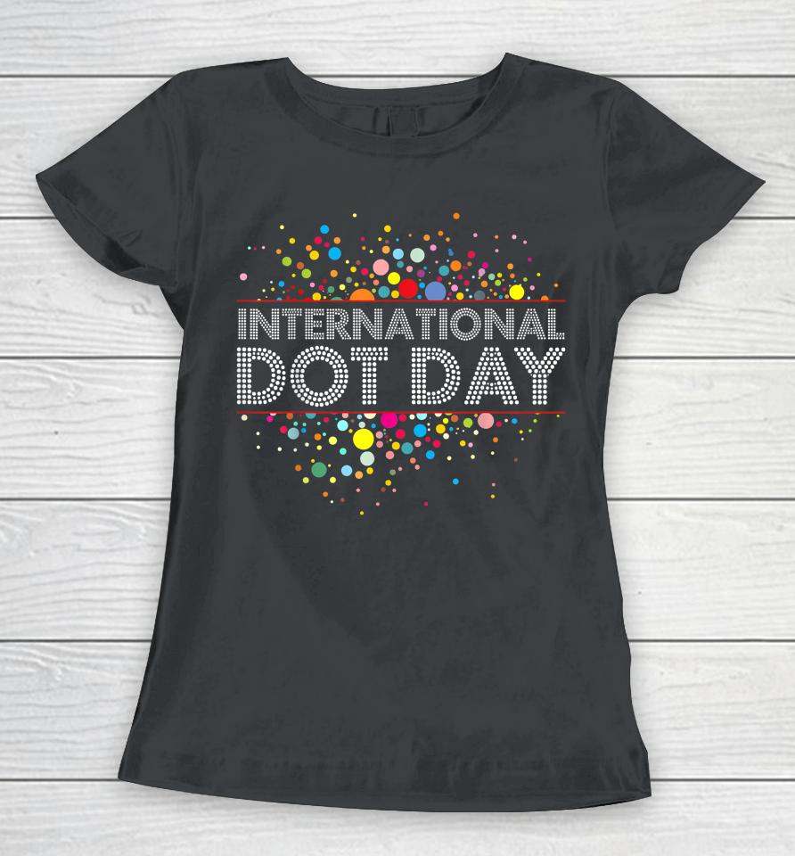International Dot Day Colorful Women T-Shirt