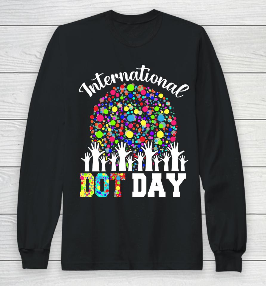 International Dot Day Happy Dot Day Colorful Dot Hand Long Sleeve T-Shirt