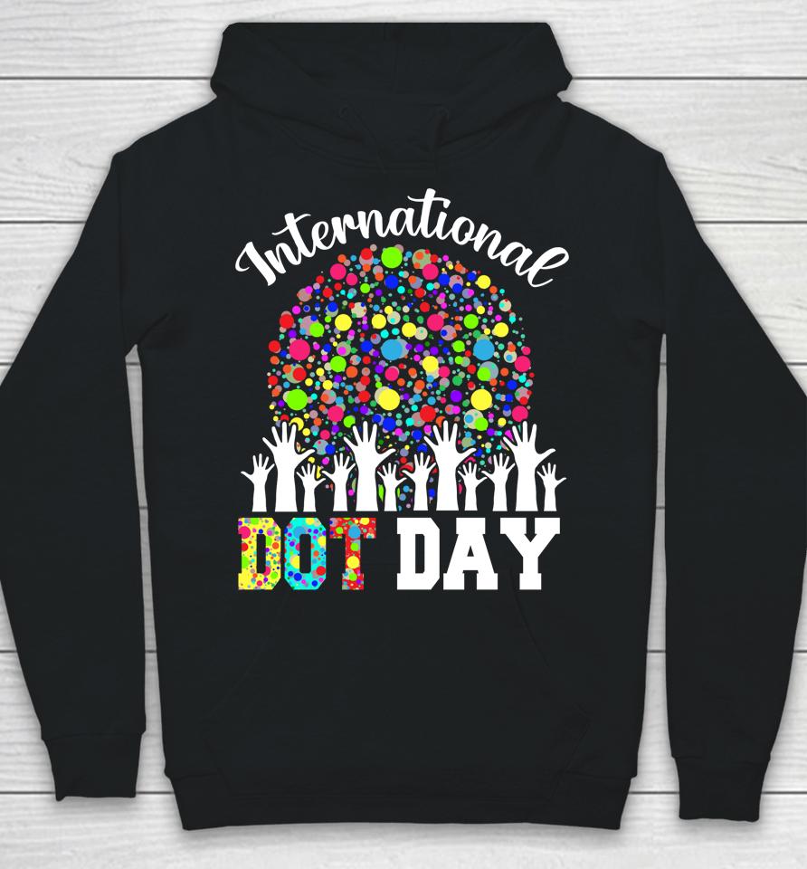 International Dot Day Happy Dot Day Colorful Dot Hand Hoodie
