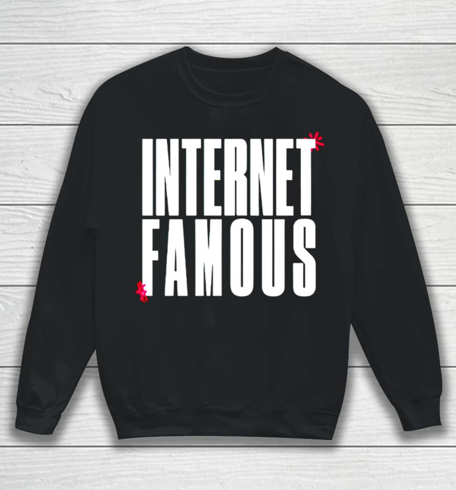 Internet Famous Sweatshirt