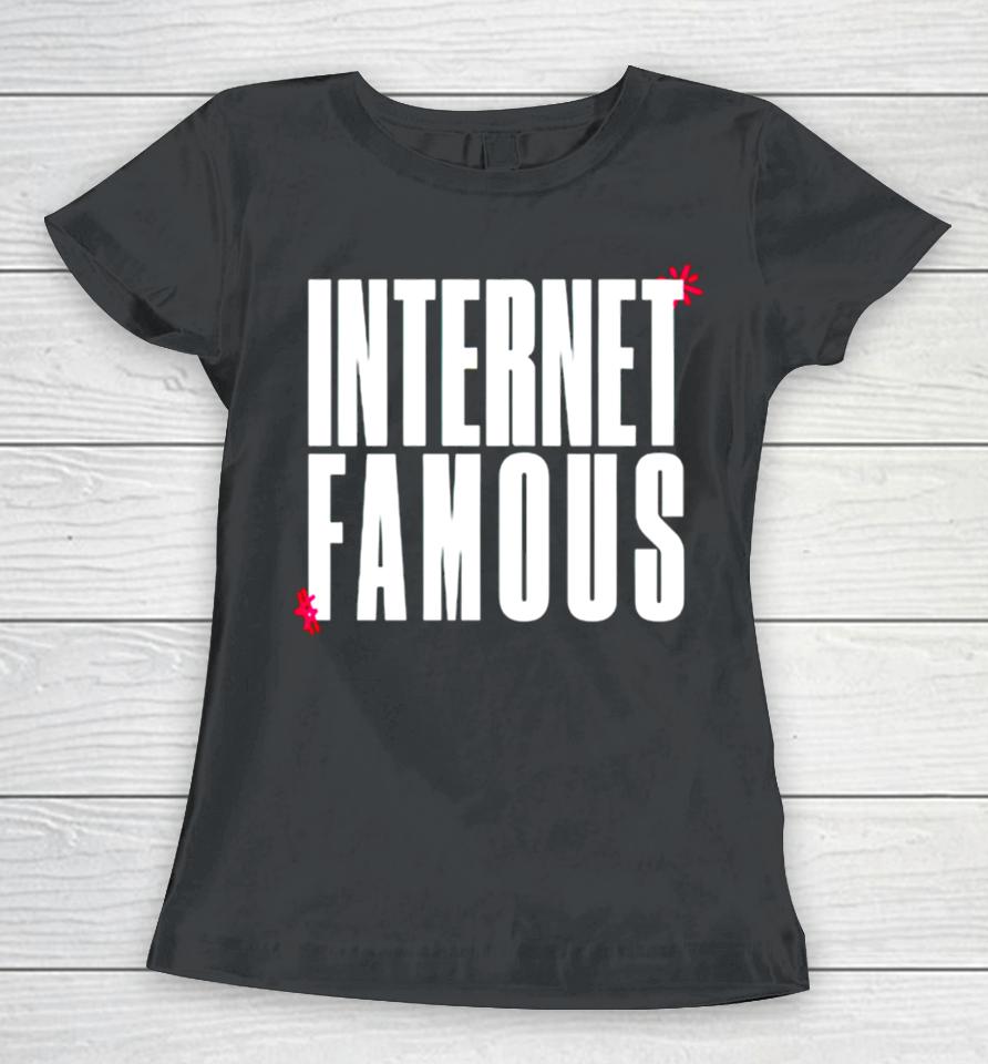 Internet Famous Women T-Shirt
