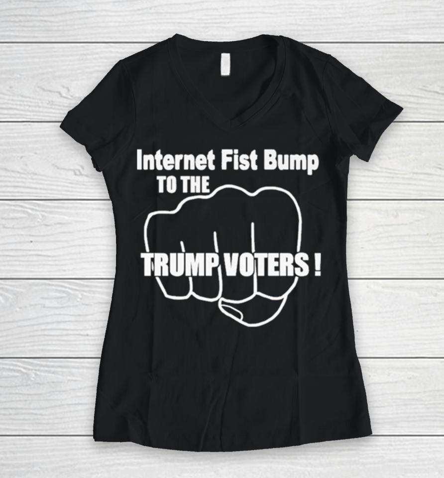 Internet Fist Bump To The Trump Voters Women V-Neck T-Shirt