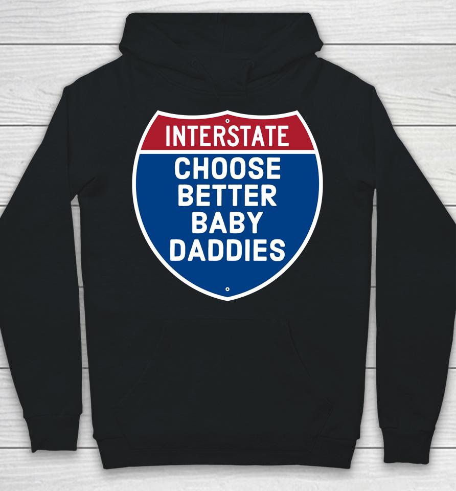 Interstate Choose Better Baby Daddies Hoodie
