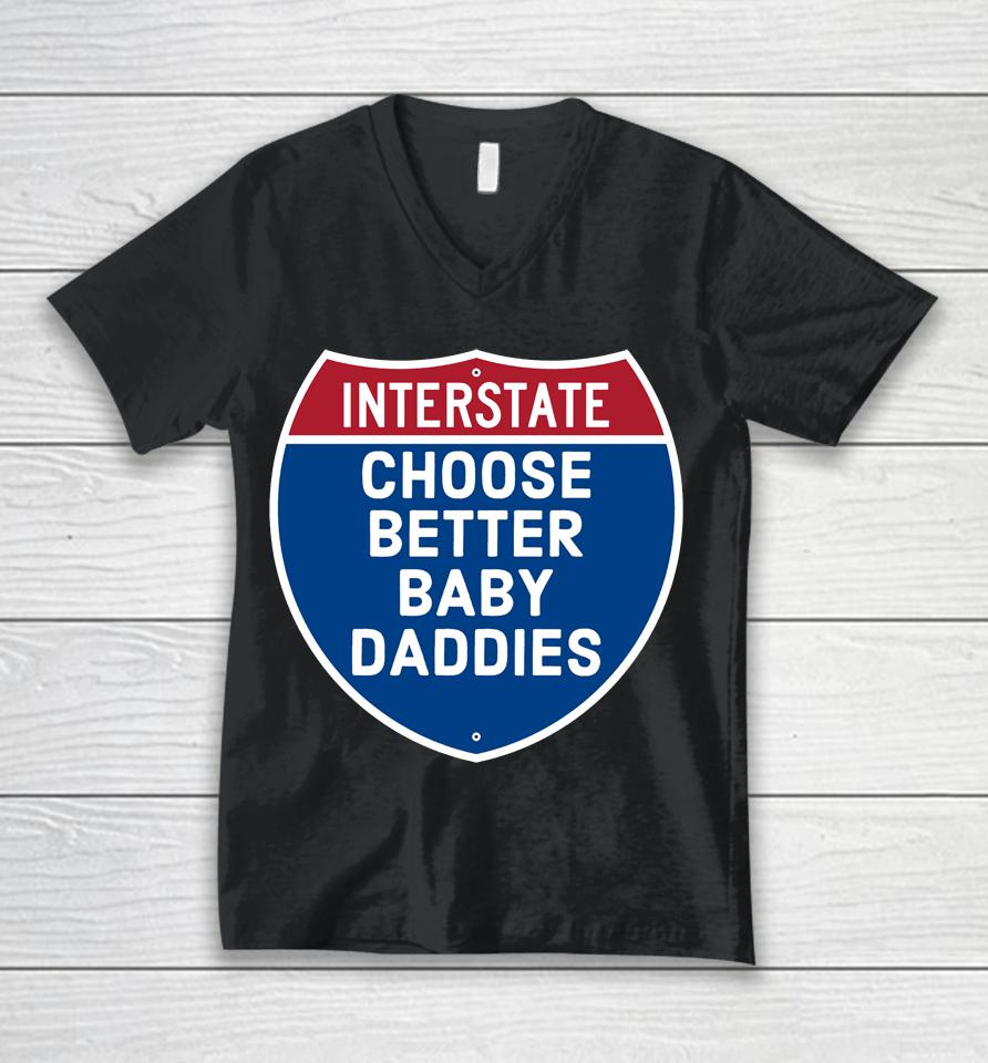 Interstate Choose Better Baby Daddies Unisex V-Neck T-Shirt