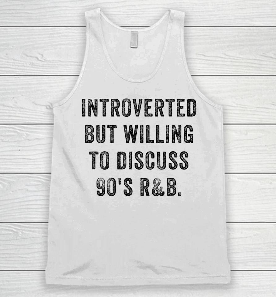 Introverted But Willing To Discuss 90S R&Amp;B Funny Anti Social Unisex Tank Top