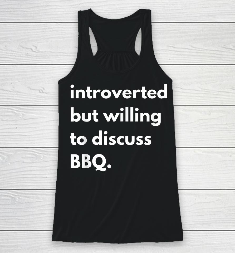Introverted But Willing To Discuss Bbq Racerback Tank