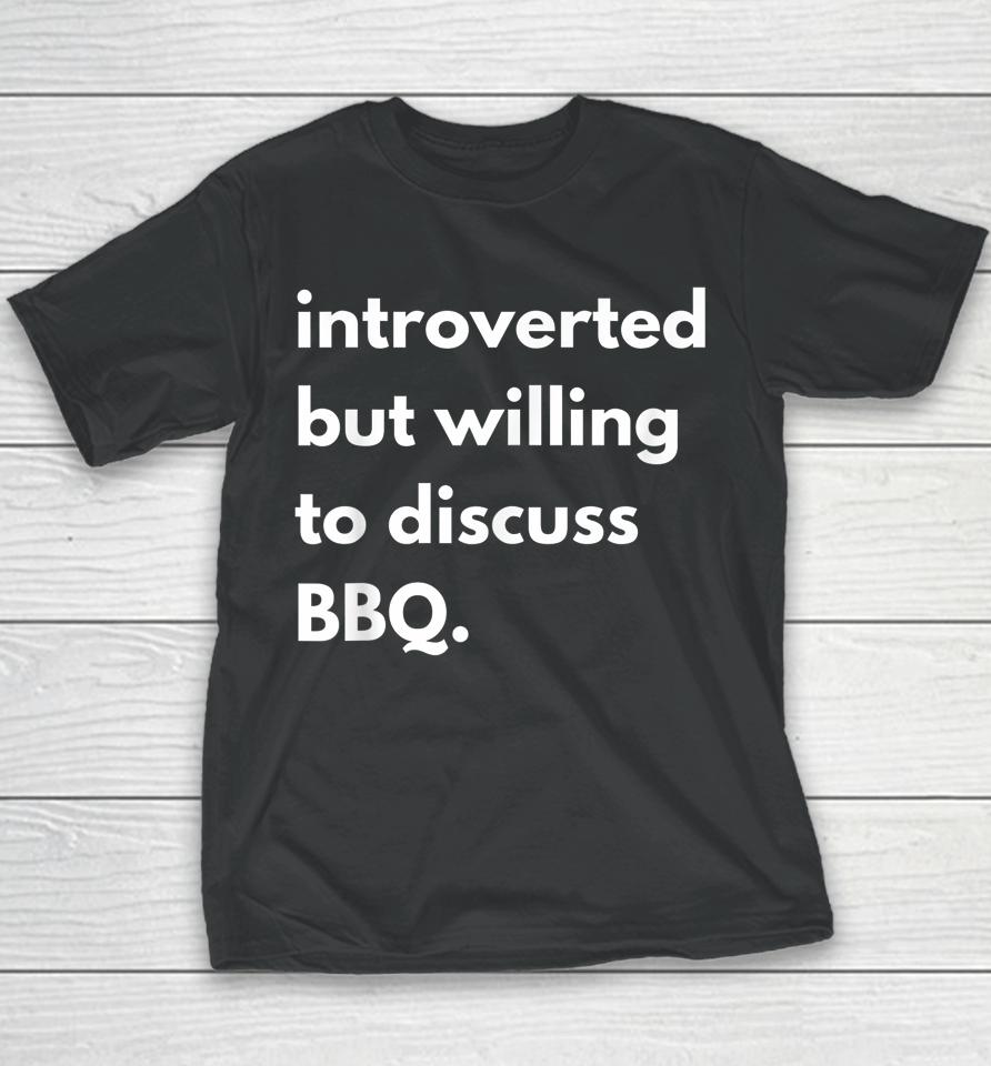 Introverted But Willing To Discuss Bbq Youth T-Shirt