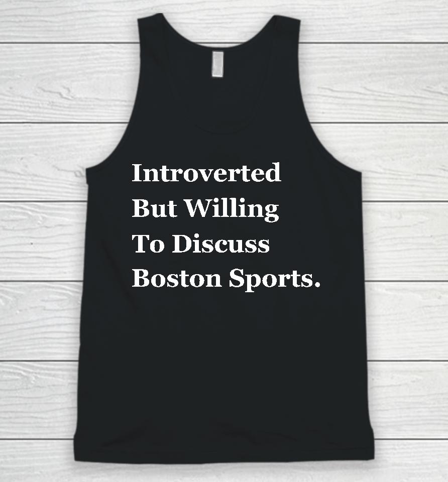 Introverted But Willing To Discuss Boston Sports Unisex Tank Top