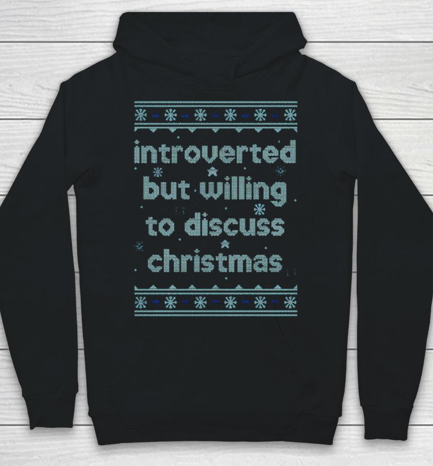 Introverted But Willing To Discuss Christmas Hoodie