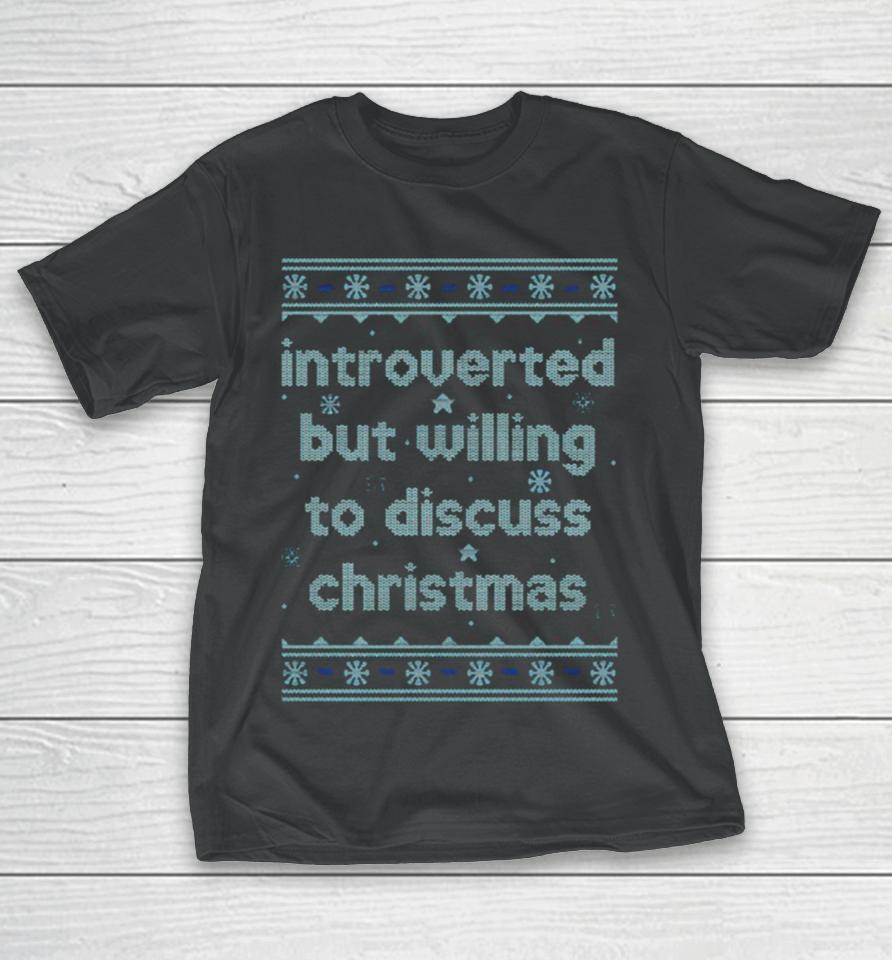 Introverted But Willing To Discuss Christmas T-Shirt