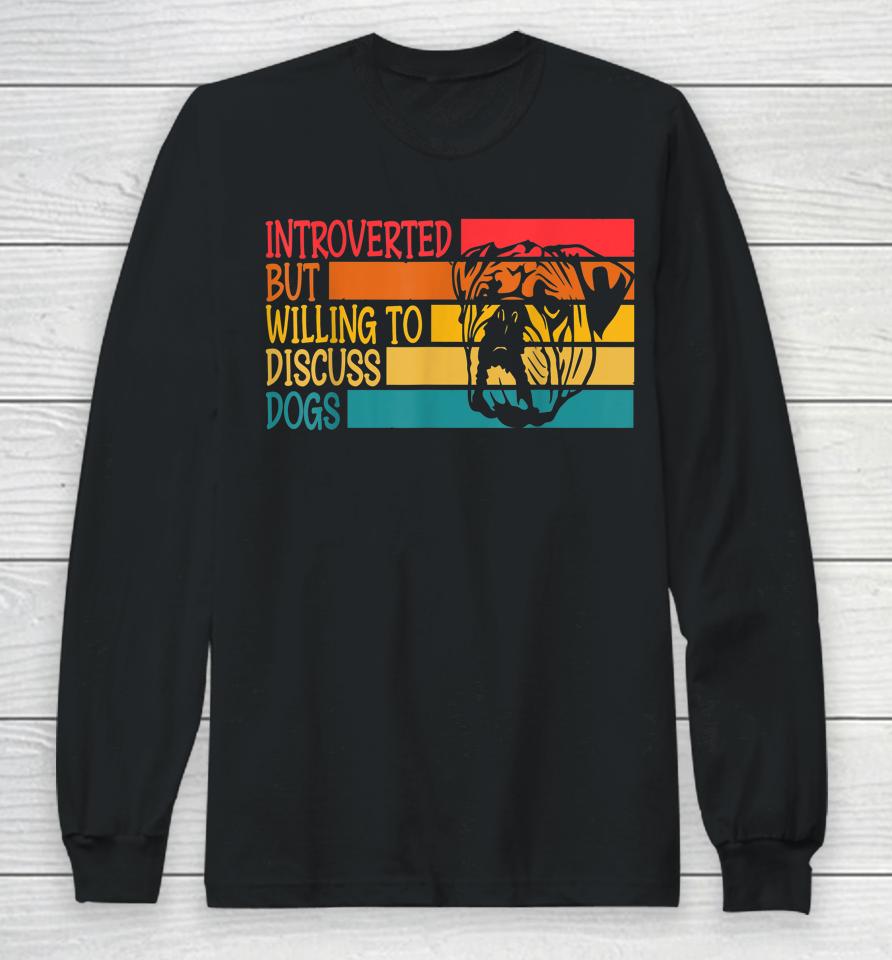 Introverted But Willing To Discuss Dogs Cool Bulldog Long Sleeve T-Shirt