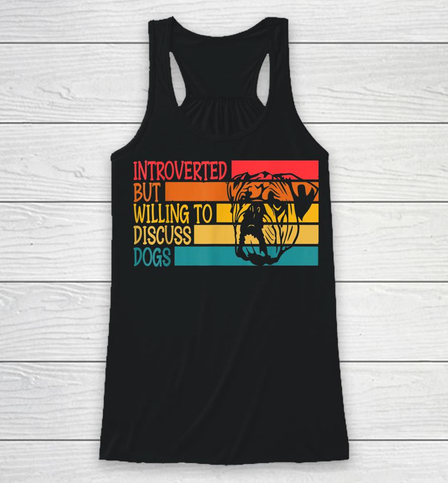 Introverted But Willing To Discuss Dogs Cool Bulldog Racerback Tank
