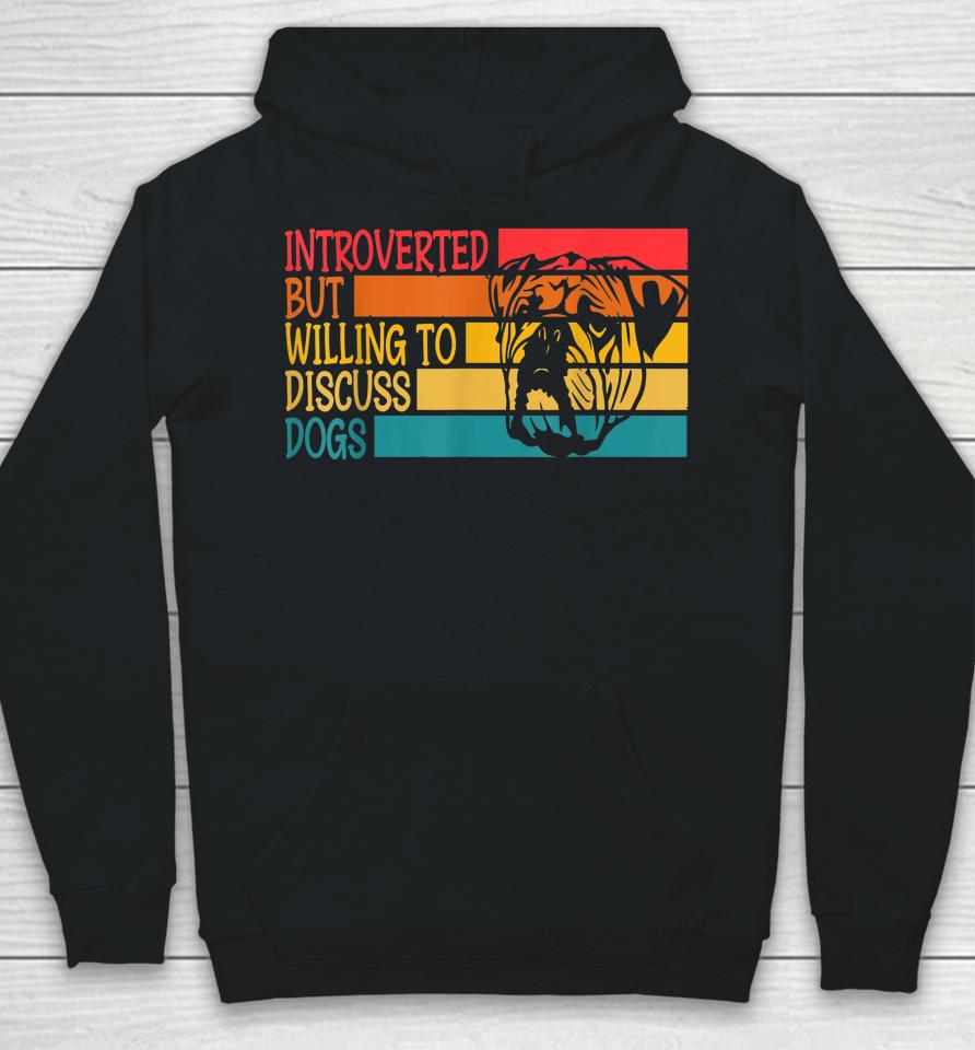 Introverted But Willing To Discuss Dogs Cool Bulldog Hoodie