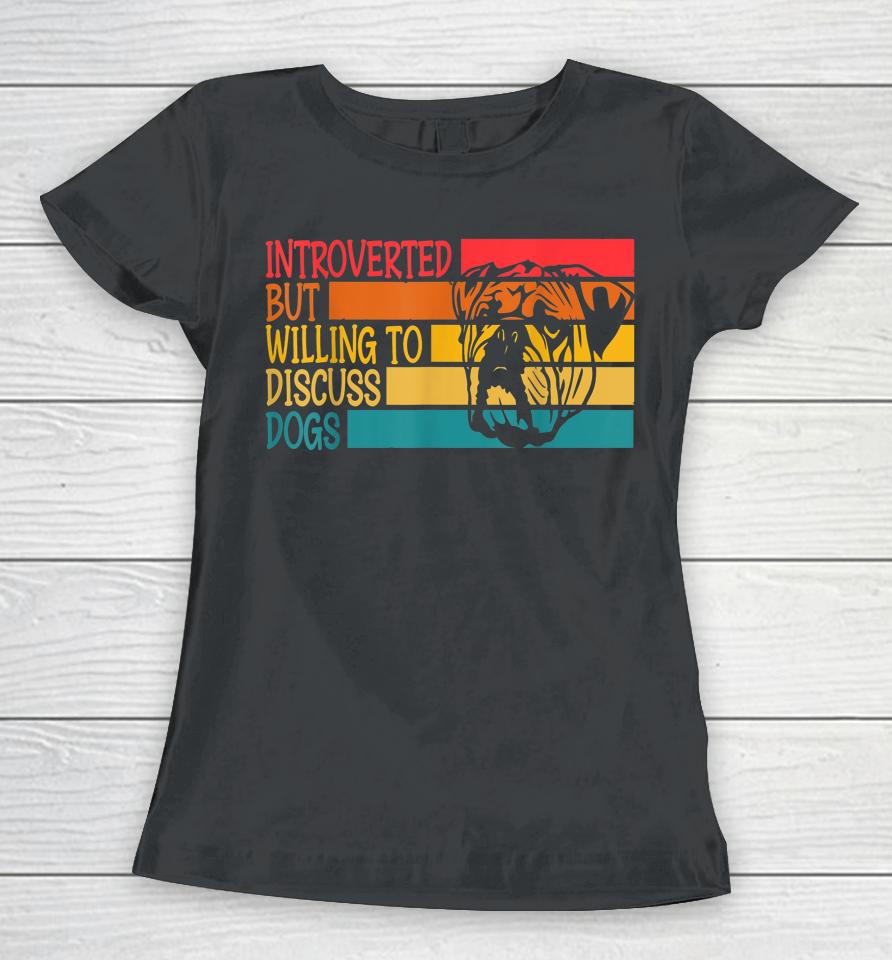 Introverted But Willing To Discuss Dogs Cool Bulldog Women T-Shirt