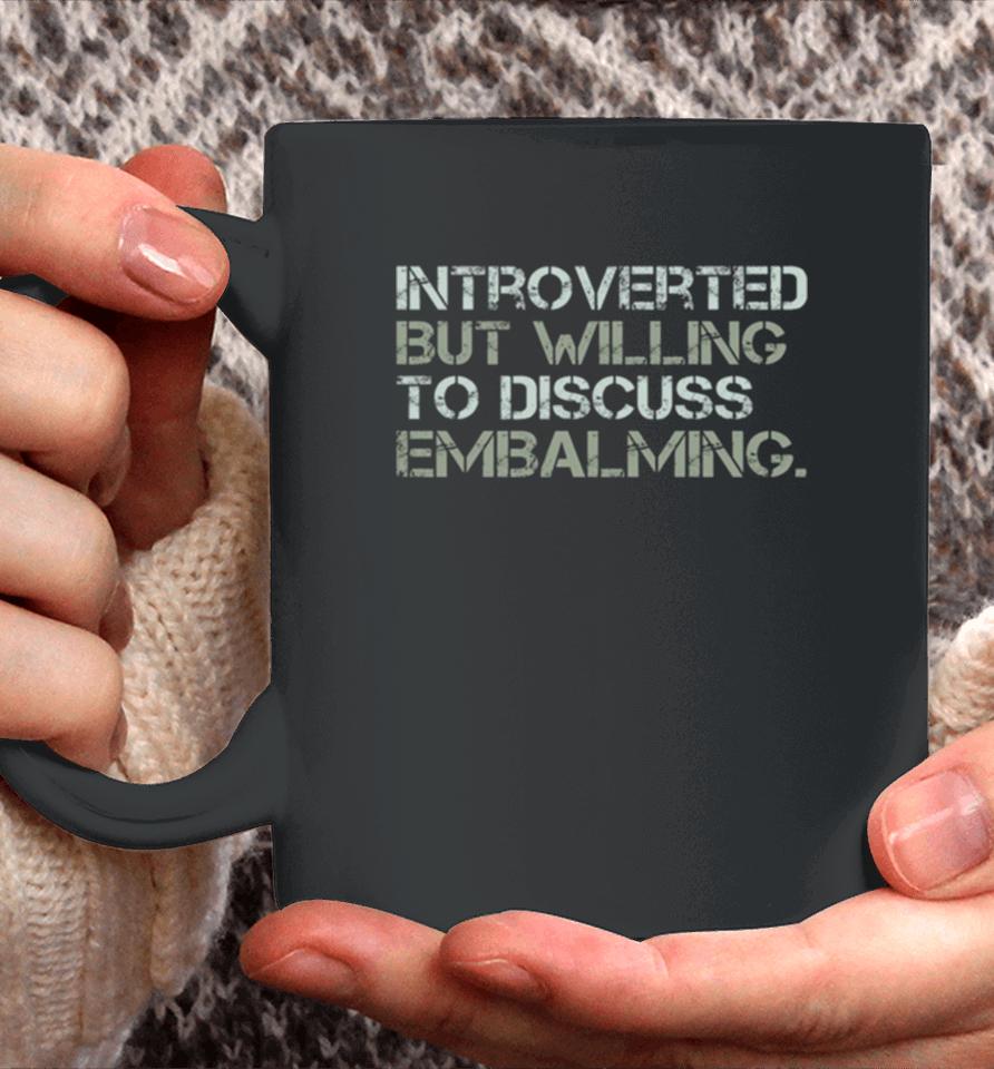 Introverted But Willing To Discuss Embalming Funny Introvert Embalmer Gift Graphic Coffee Mug