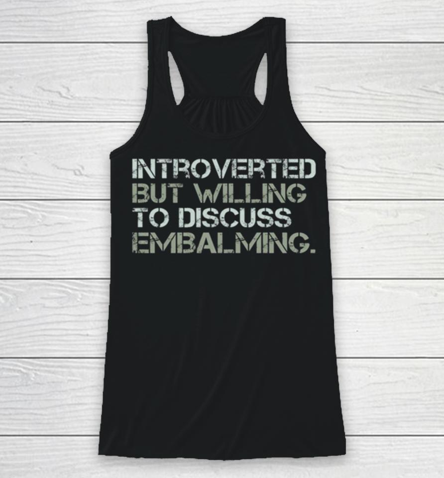 Introverted But Willing To Discuss Embalming Funny Introvert Embalmer Gift Graphic Racerback Tank