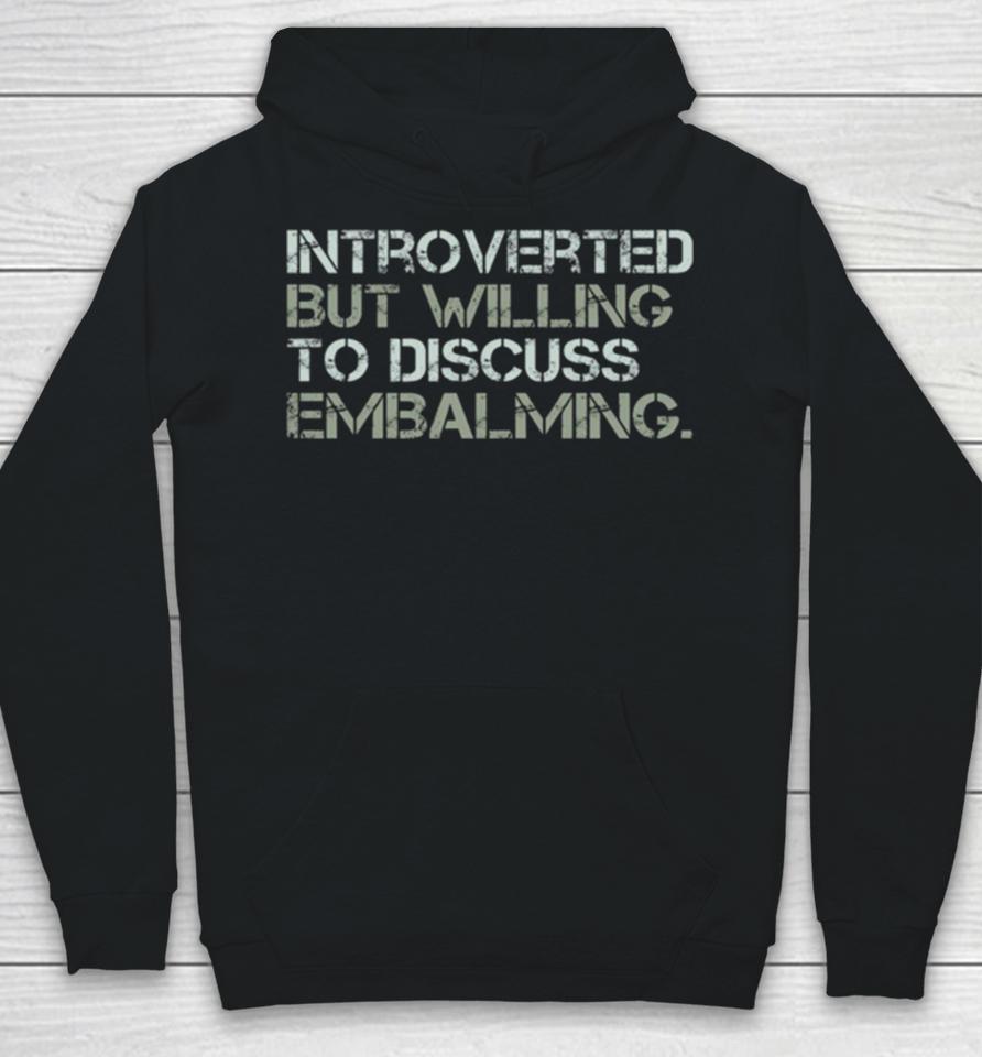 Introverted But Willing To Discuss Embalming Funny Introvert Embalmer Gift Graphic Hoodie
