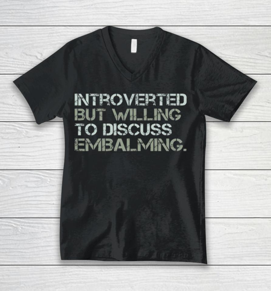 Introverted But Willing To Discuss Embalming Funny Introvert Embalmer Gift Graphic Unisex V-Neck T-Shirt