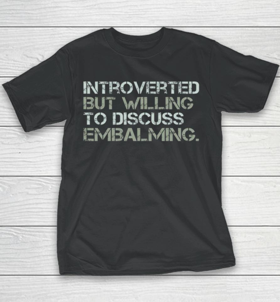 Introverted But Willing To Discuss Embalming Funny Introvert Embalmer Gift Graphic Youth T-Shirt