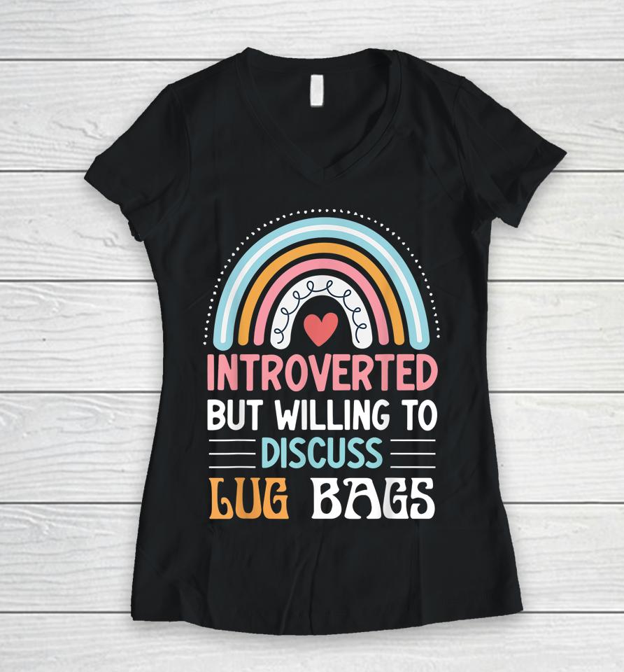 Introverted But Willing To Discuss Lug Bags Women V-Neck T-Shirt