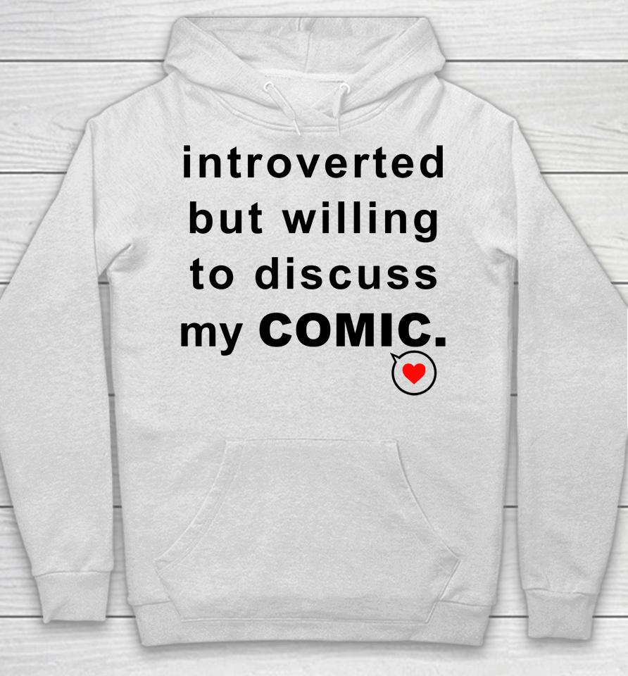 Introverted But Willing To Discuss My Comic Hoodie