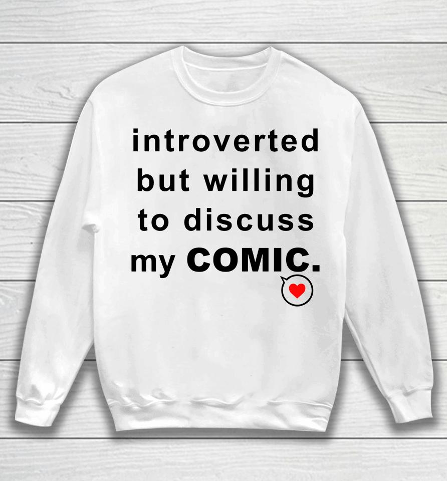 Introverted But Willing To Discuss My Comic Sweatshirt
