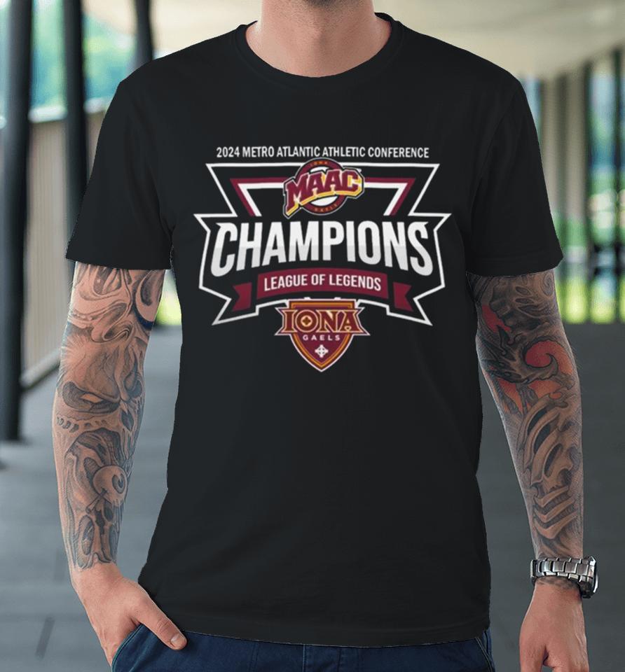 Iona Gaels 2024 Metro Atlantic Athletic Conference Maac League Of Legends Champions Logo Premium T-Shirt