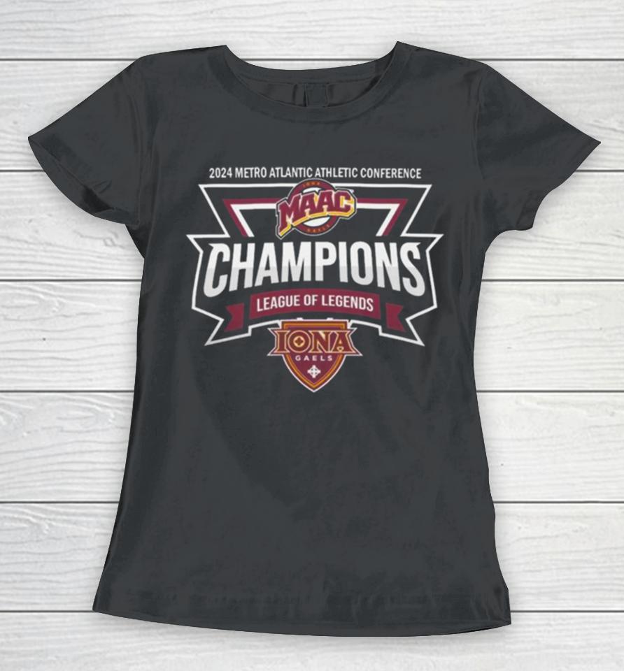 Iona Gaels 2024 Metro Atlantic Athletic Conference Maac League Of Legends Champions Logo Women T-Shirt
