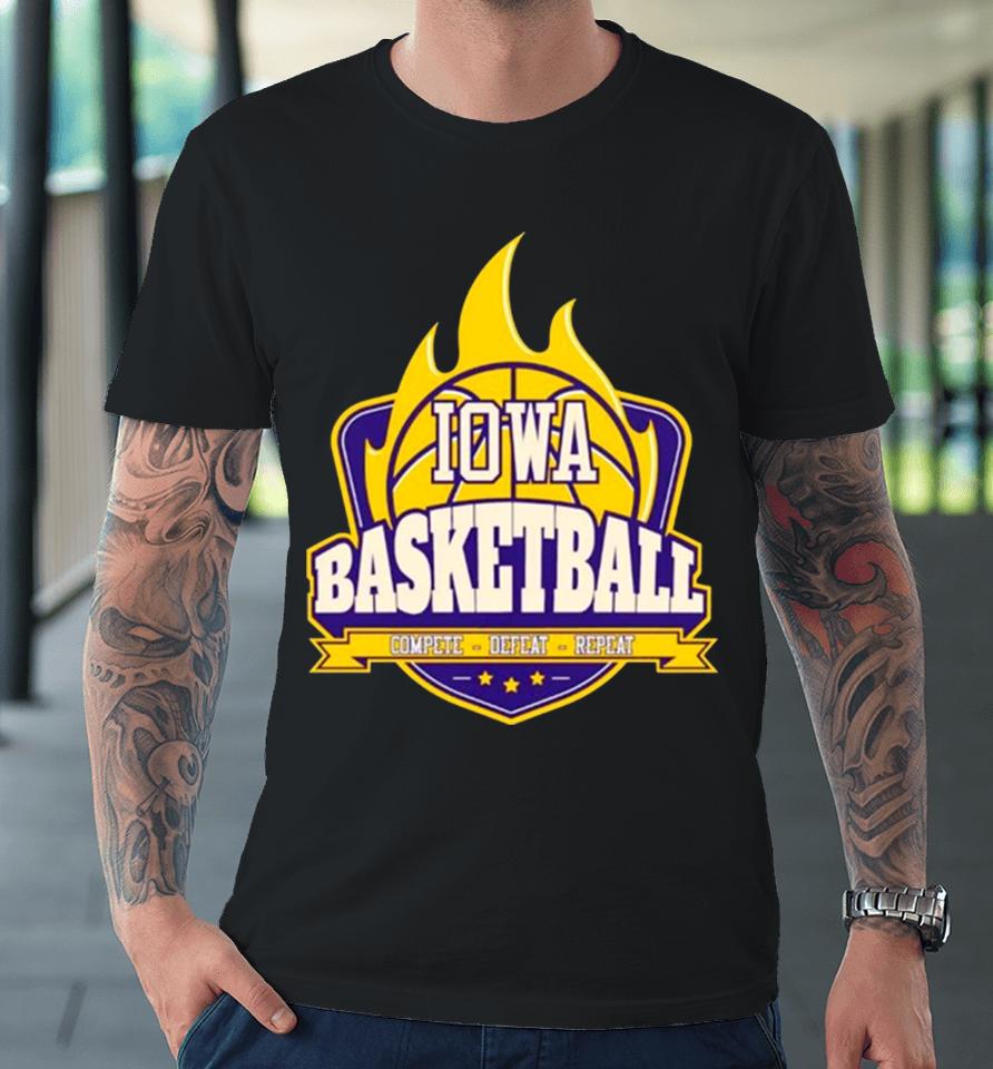 Iowa Basketball Fire Complete Defeat Repeat Premium T-Shirt