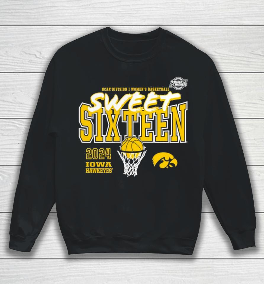 Iowa Hawkeyes 2024 Ncaa Women’s Basketball Tournament March Madness Sweet 16 Sweatshirt