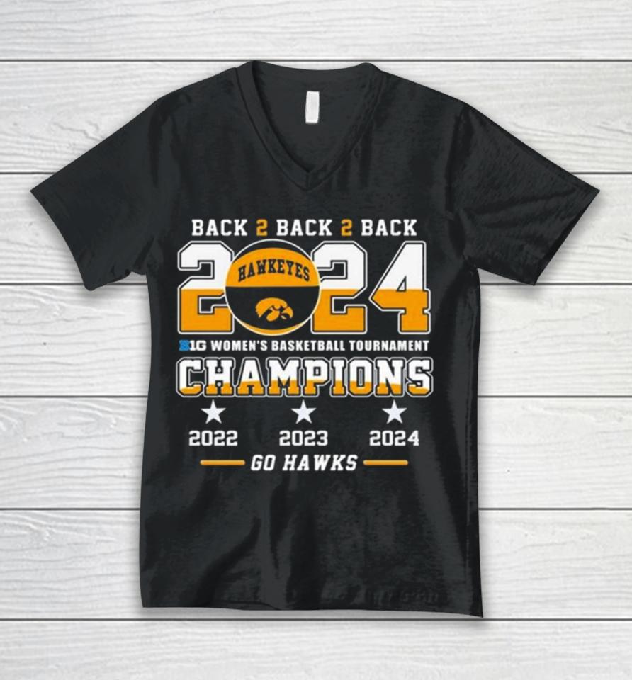 Iowa Hawkeyes Back To Back To Back 2024 Big Women’s Basketball Tournament Champions 2022 2023 2024 Go Hawks Unisex V-Neck T-Shirt