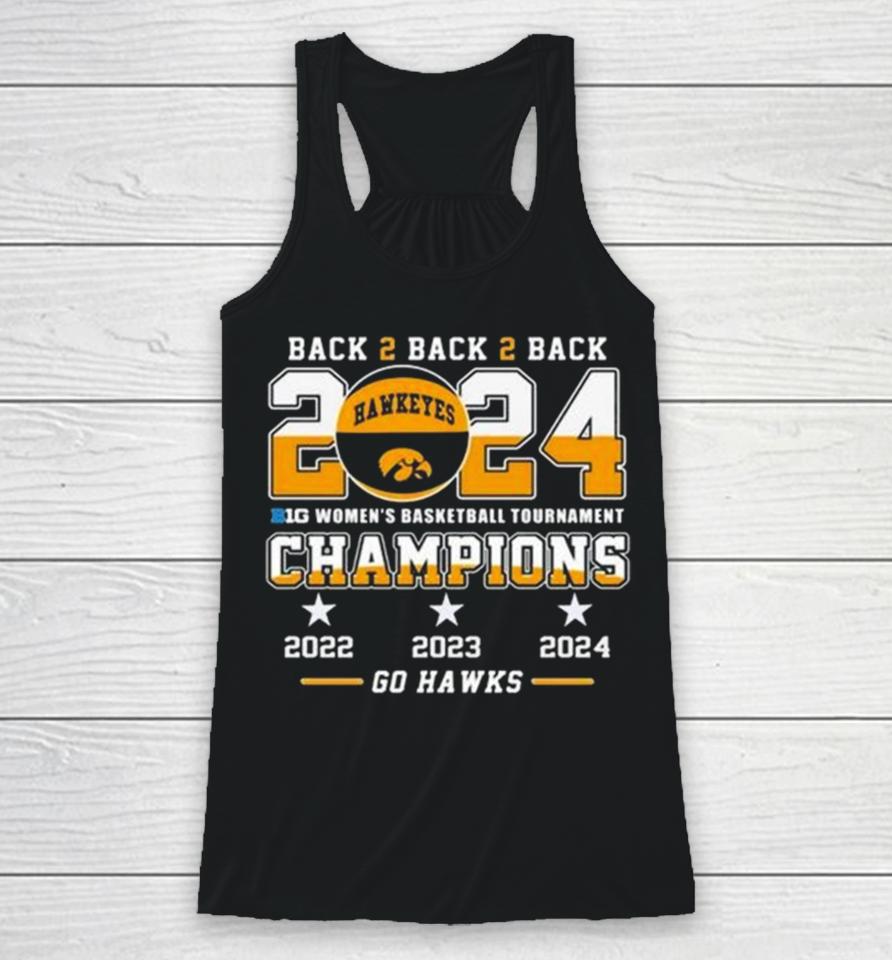 Iowa Hawkeyes Back To Back To Back 2024 Big Women’s Basketball Tournament Champions 2022 2023 2024 Go Hawks Racerback Tank