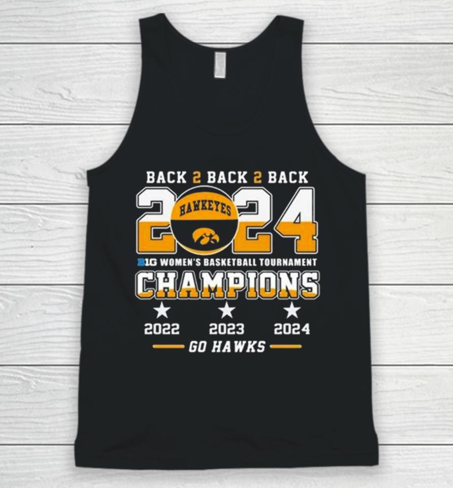 Iowa Hawkeyes Back To Back To Back 2024 Big Women’s Basketball Tournament Champions 2022 2023 2024 Go Hawks Unisex Tank Top