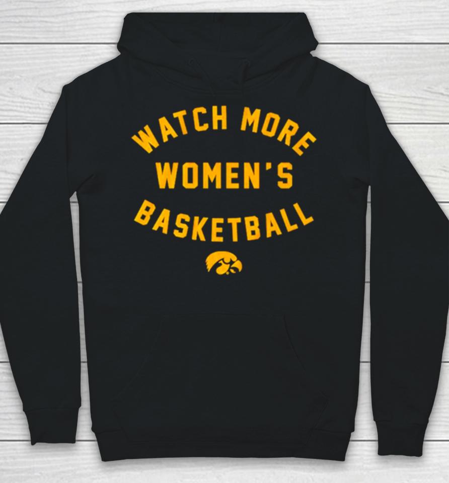 Iowa Hawkeyes Basketball Watch More Women’s Basketball Hoodie