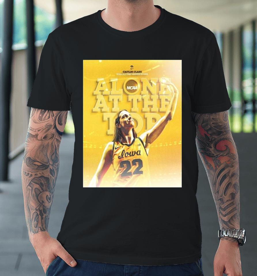 Iowa Hawkeyes Caitlin Clark 22 Alone At The Top All Time Scoring Leader Ncaa Division I Premium T-Shirt