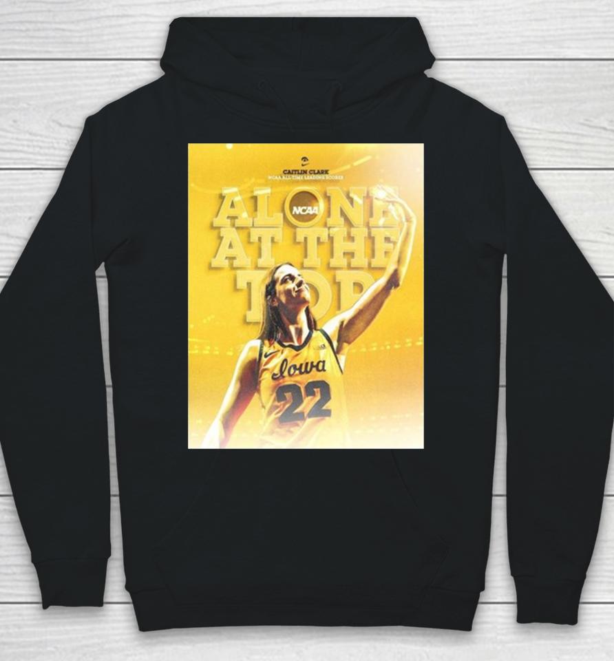 Iowa Hawkeyes Caitlin Clark 22 Alone At The Top All Time Scoring Leader Ncaa Division I Hoodie