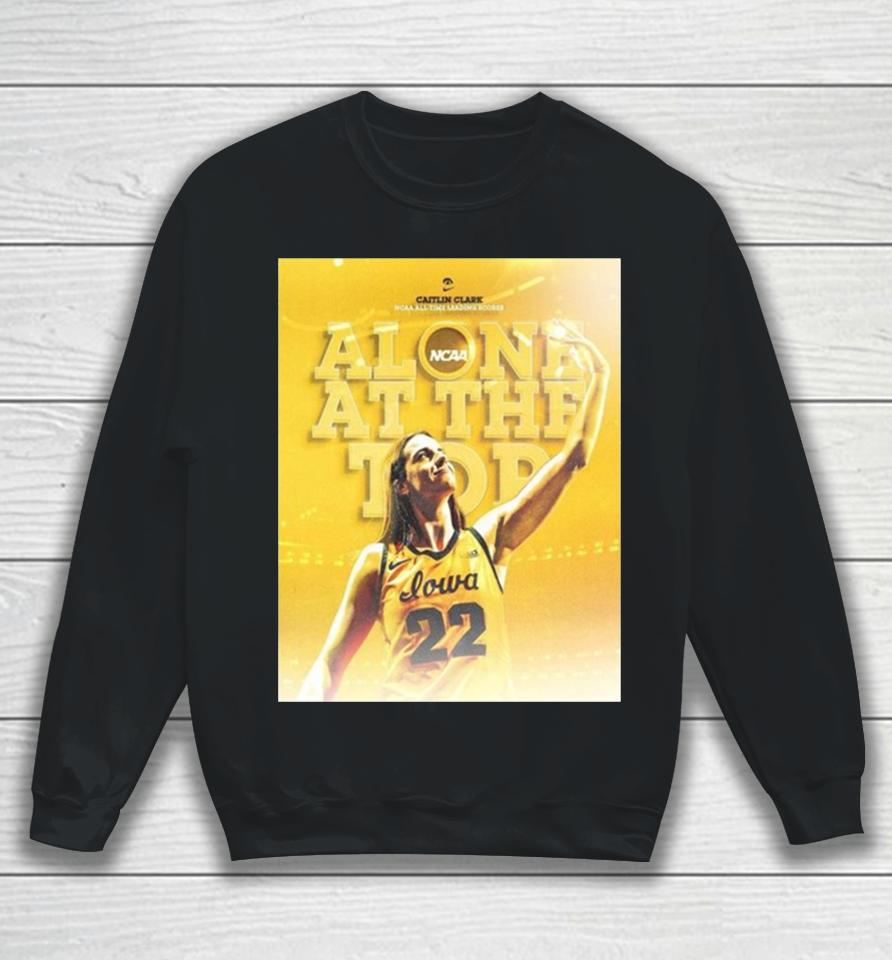 Iowa Hawkeyes Caitlin Clark 22 Alone At The Top All Time Scoring Leader Ncaa Division I Sweatshirt