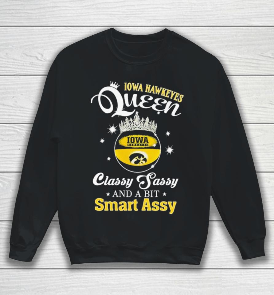 Iowa Hawkeyes Queen Classy Sassy And A Bit Smart Assy Sweatshirt