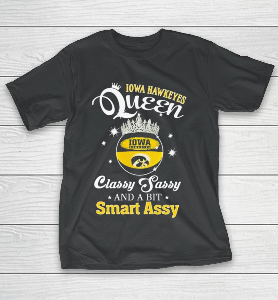 Iowa Hawkeyes Queen Classy Sassy And A Bit Smart Assy T-Shirt