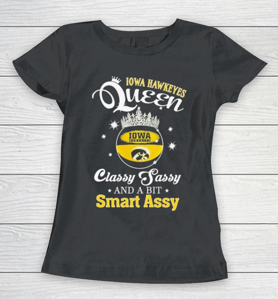 Iowa Hawkeyes Queen Classy Sassy And A Bit Smart Assy Women T-Shirt