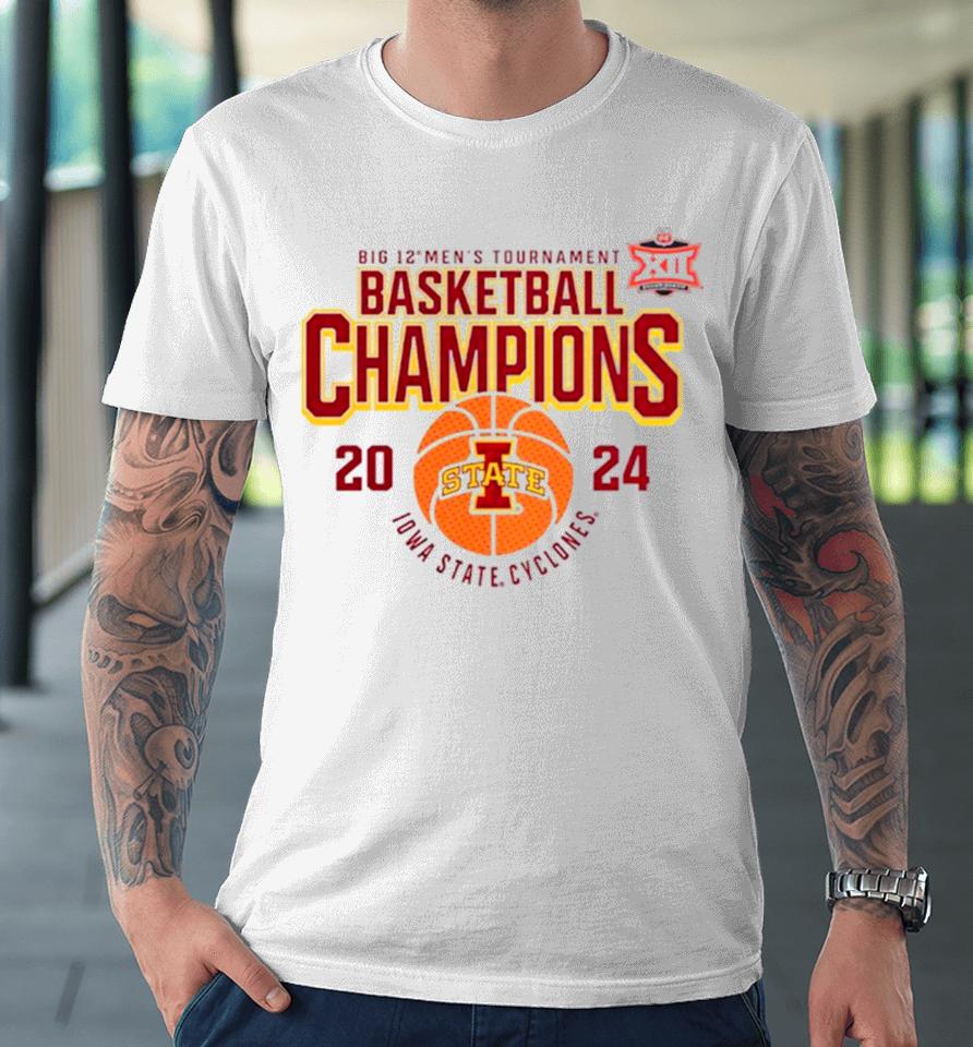 Iowa State Cyclones 2024 Big 12 Men’s Tournament Basketball Champions Premium T-Shirt
